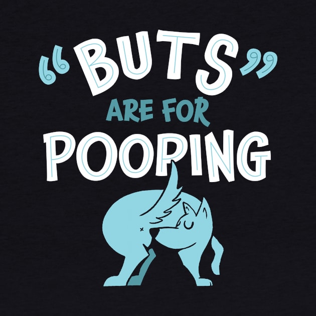 Buts are for Pooping by zawitees